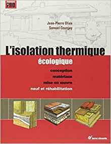 L'isolation thermique écologique : Conception, matériaux et mise en œuvre : neuf et réhabilitation