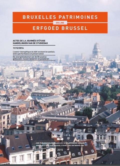 Actes de la journée d'étude "L'avenir énergétique du bâti existant bruxellois : entre performance et préservation"