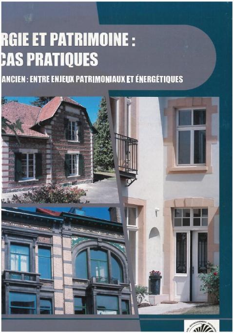 Energie et patrimoine : 25 cas pratiques. Le bâti ancien : entre enjeux patrimoniaux et énergétiques