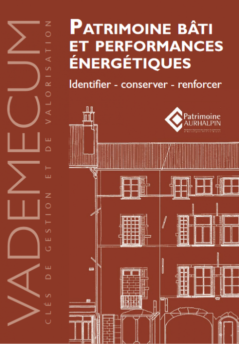 Vademecum - Patrimoine bâti et performances énergétiques : identifier, conserver, renforcer